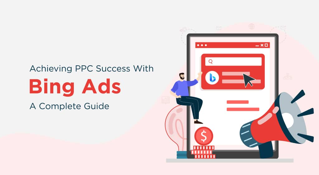 Achieving PPC Success with Bing Ads: A How-To Guide