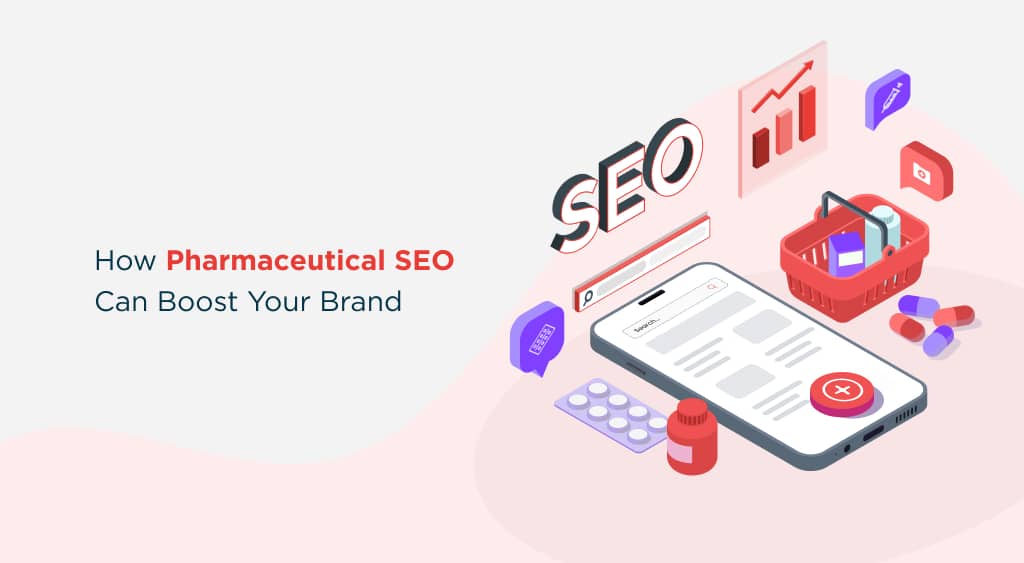 How Pharmaceutical SEO Can Boost Your Brand