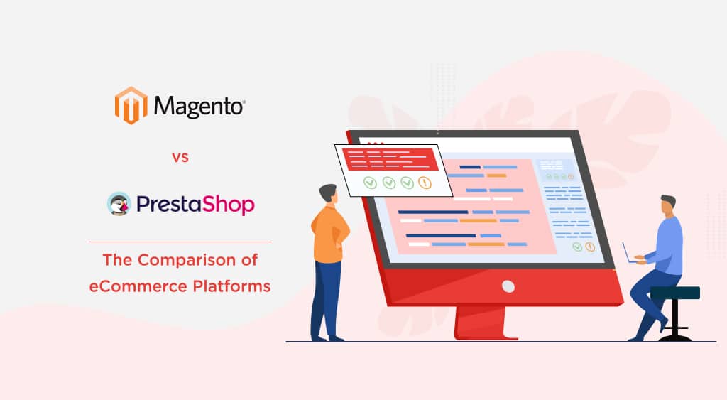 Magento vs PrestaShop – The Comparison of eCommerce Platforms