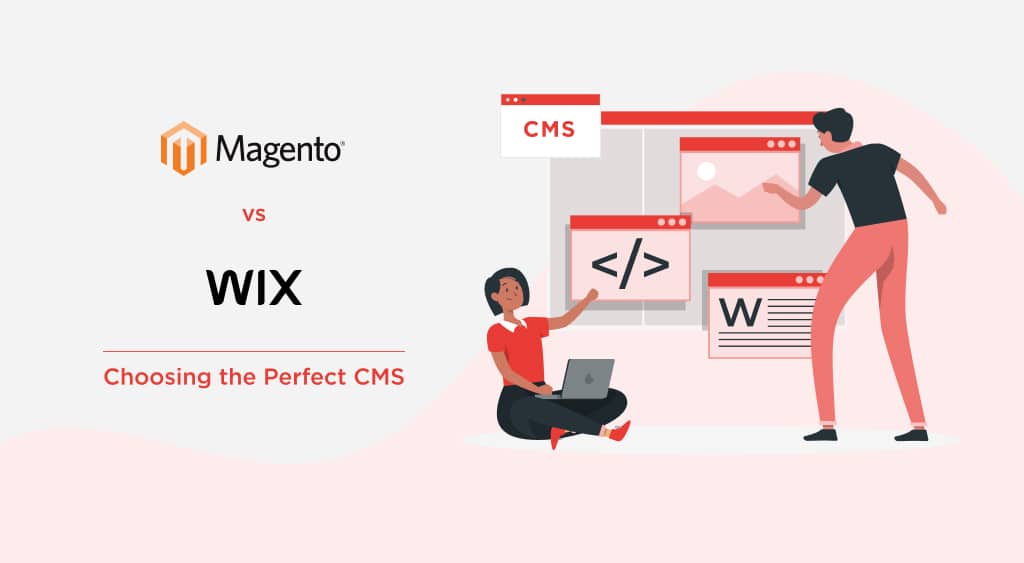 Magento vs Wix – Choosing the Perfect CMS