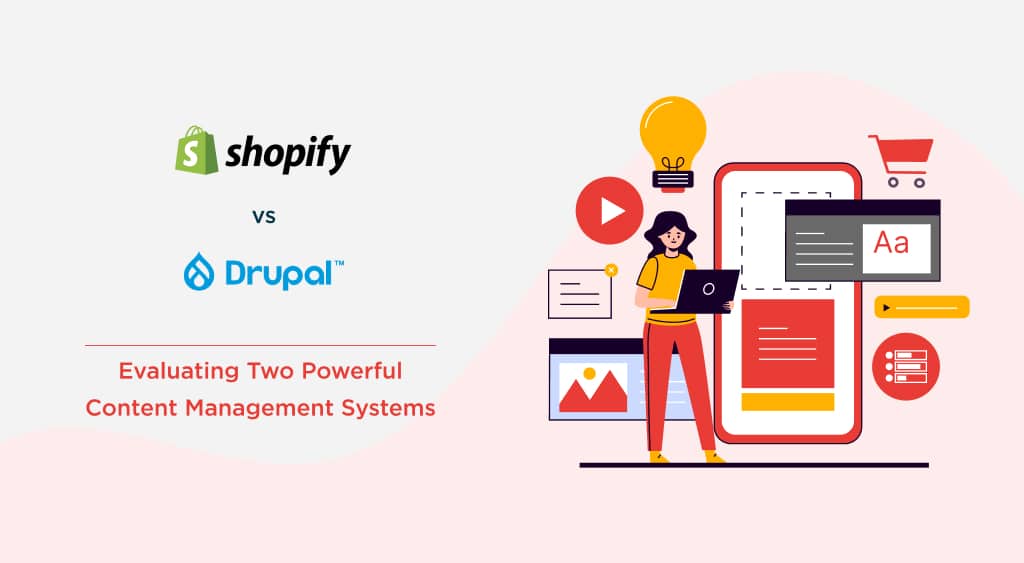 Shopify vs Drupal: Evaluating Two Powerful Content Management Systems