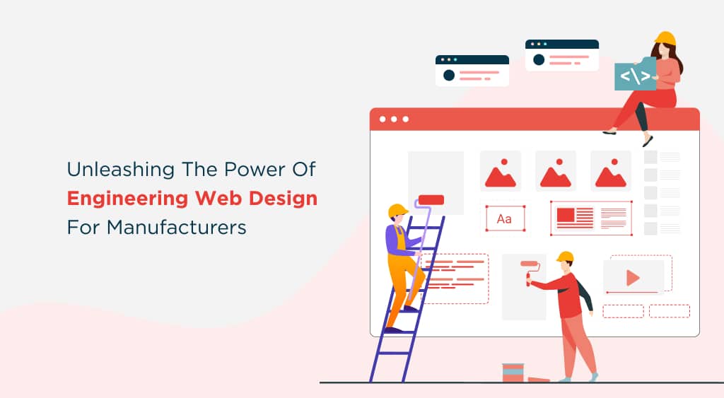 Unleashing the Power of Engineering Web Design for Manufacturers