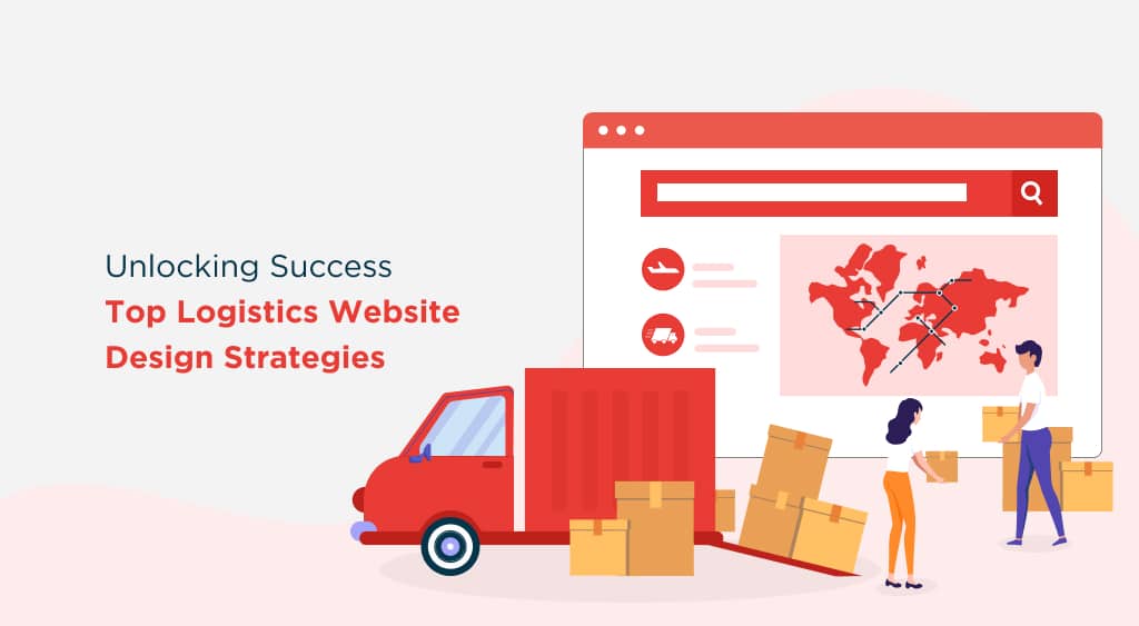 Unlocking Success: Top Logistics Website Design Strategies