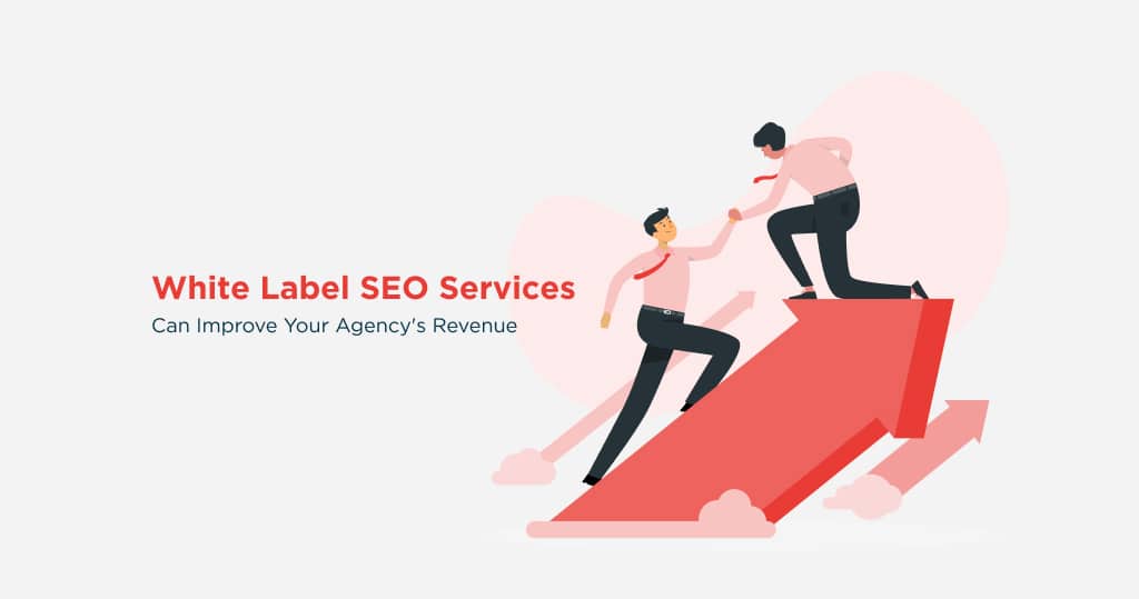 How White Label SEO Services Can Improve Your Agency’s Revenue