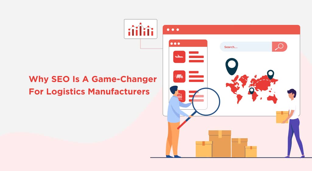 Why SEO is a Game-Changer for Logistics Manufacturers