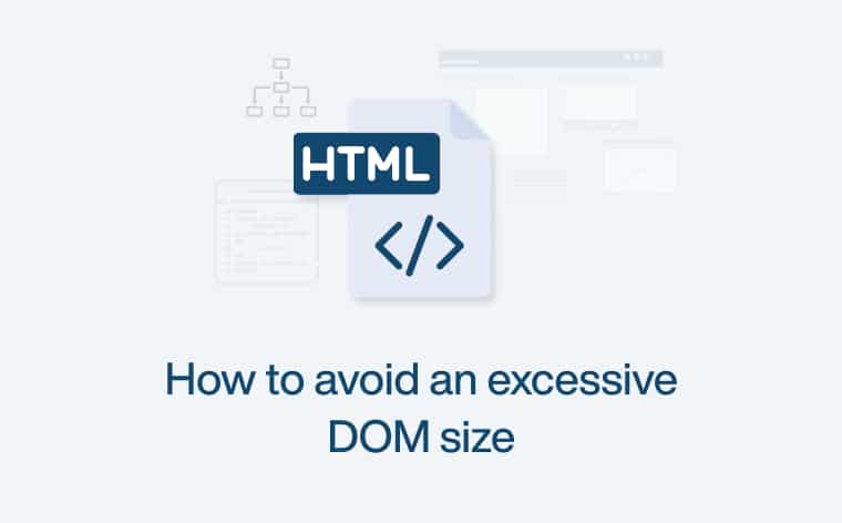 How avoid an excessive dom size?