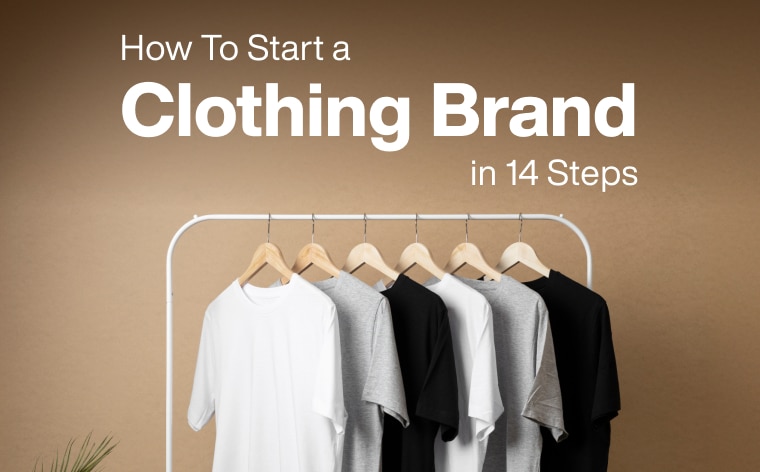 How To Start a Clothing Brand in 14 Steps
