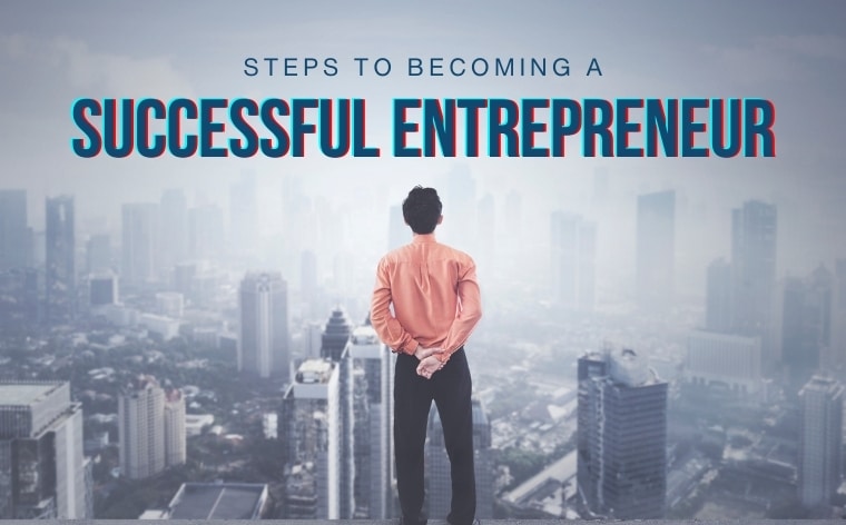Steps to Becoming a Successful Entrepreneur