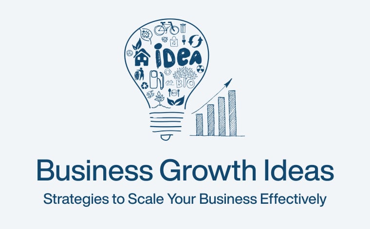 Business Growth Ideas: Strategies to Scale Your Business Effectively