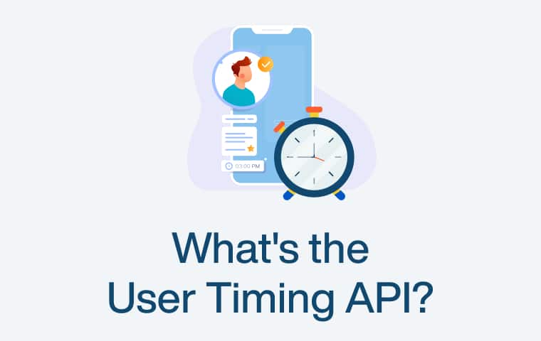 What is the User Timing API?