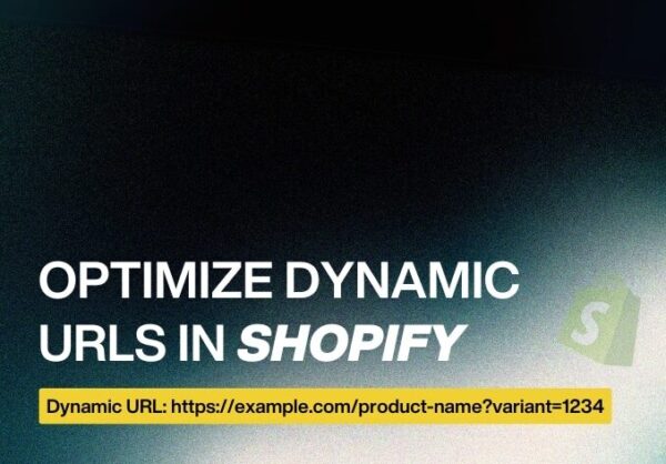 how to optimize dynamic URLs in Shopify